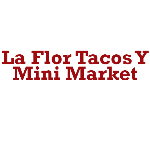 La Flor Tacos Y Mini Market-Melrose Park IL - Logo
